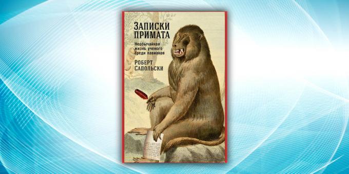 "Dienasgrāmata primāta: ārkārtas dzīve zinātnieks starp paviānu" Robert Sapolsky