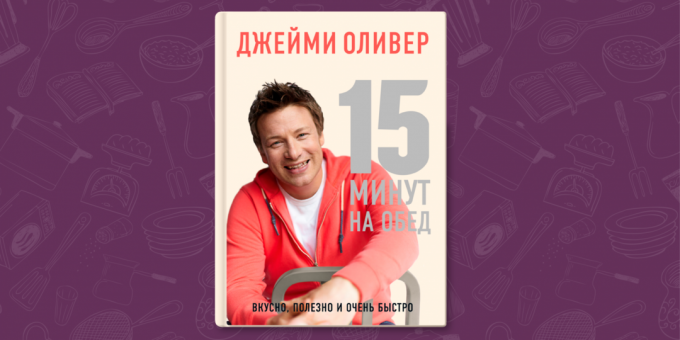 Jamie Oliver "15 minūtes pusdienas" - labākais grāmatas
