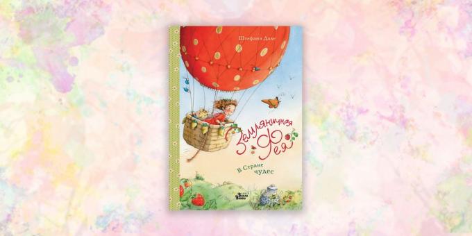 grāmatas bērniem: "Strawberry pasaku. In Wonderland "Stephanie Dahle