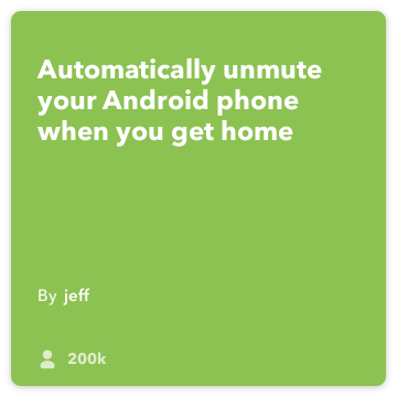 IFTTT Recepte: Ieslēgt mans telefons, kad man mājās savieno Android vieta, Android ierīci