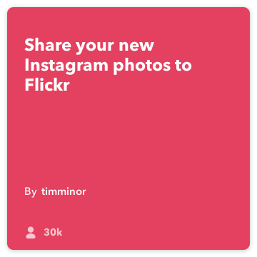 IFTTT Recepte: Upload jaunais Instagram fotoattēlus uz Flickr savieno Instagram Flickr