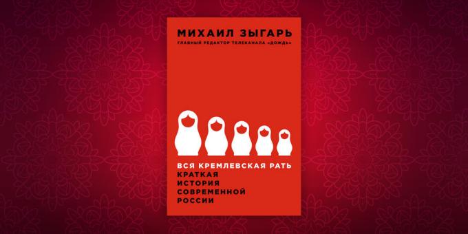 Vēstures grāmatas: "Visi Kremļa vīri. Īsa vēsture mūsdienu Krievijā, "Mikhail Zygar