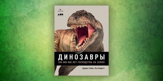 Grāmatas par apkārtējo pasauli: "dinozauriem. 150 miljonus gadu dominēšana pasaulē, "Darren Naish, Paul Barrett