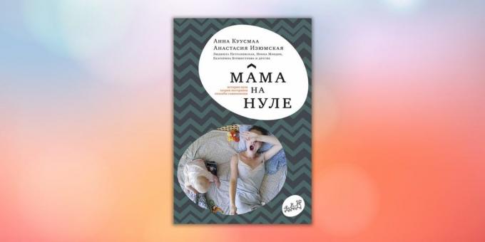 "Mamma ir nulle. Rokasgrāmata vecākiem izdegšanas "Anastasia Izyumskaya Anna Kuusmaa