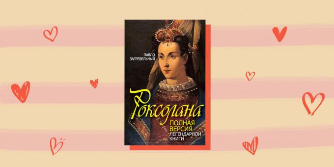 Vēsturiskie romance romānu "Roksolana" Pavlo Zagrebel