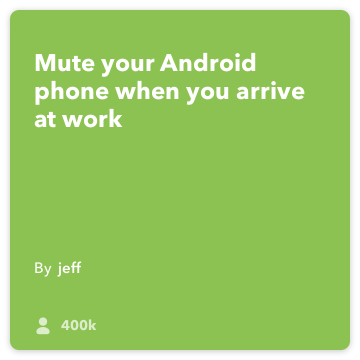 IFTTT Recepte: Mute manu telefonu, kad man uz biroju un ieslēgtu vibrozvans savieno Android vietas uz Android ierīci